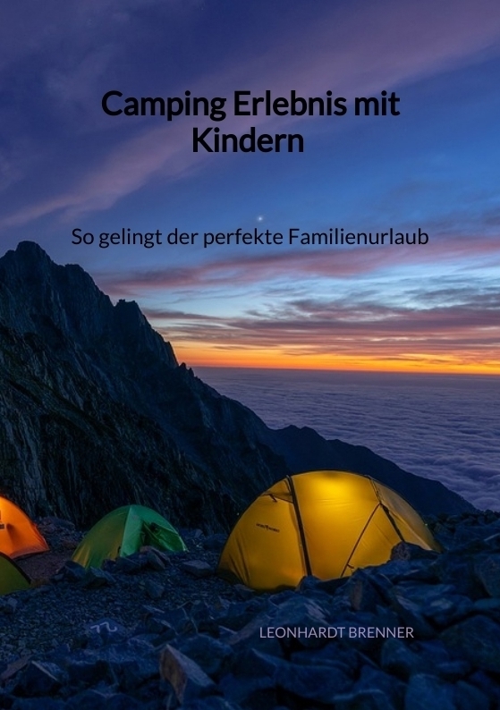 Camping Erlebnis mit Kindern - So gelingt der perfekte Familienurlaub