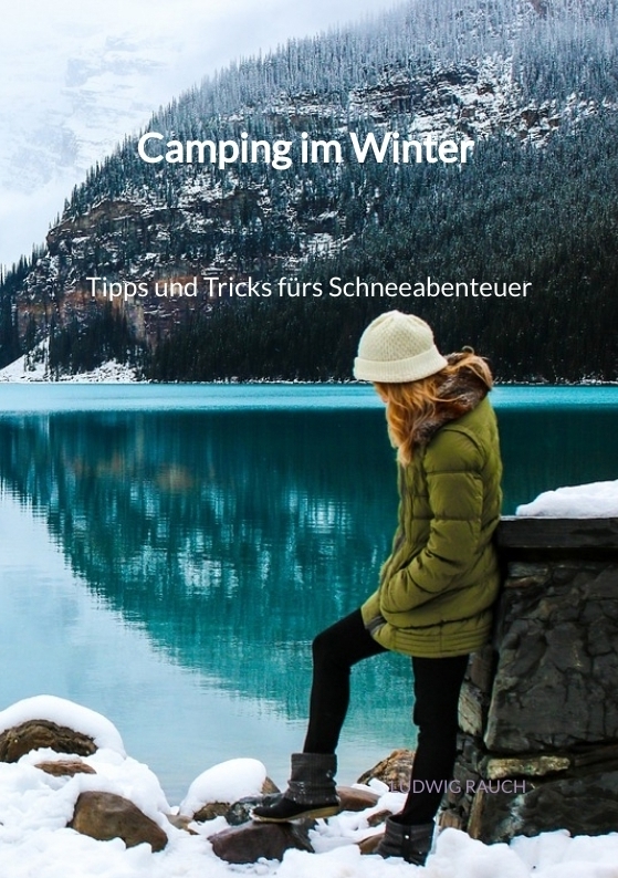 Camping im Winter - Tipps und Tricks fürs Schneeabenteuer