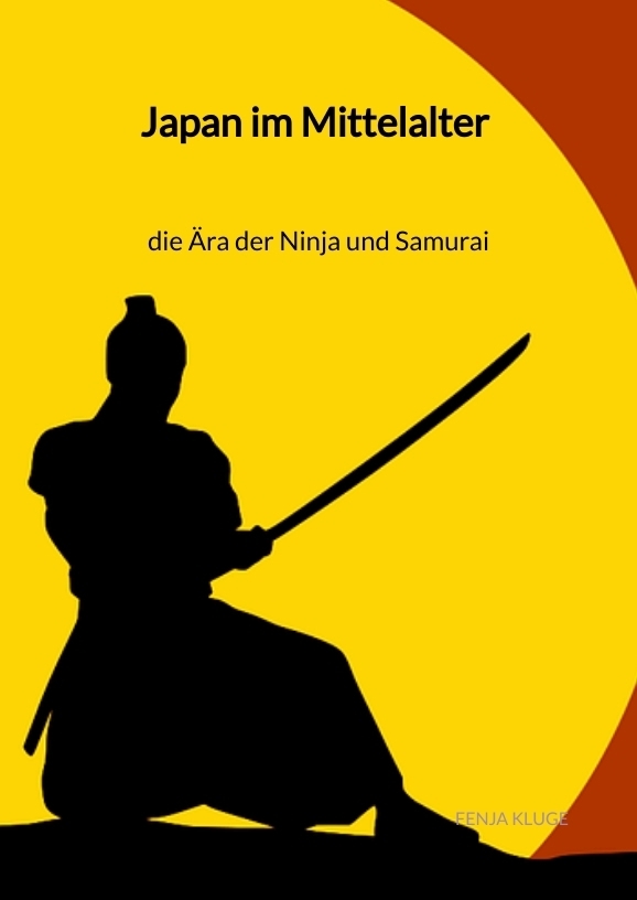 Japan im Mittelalter - die Ära der Ninja und Samurai