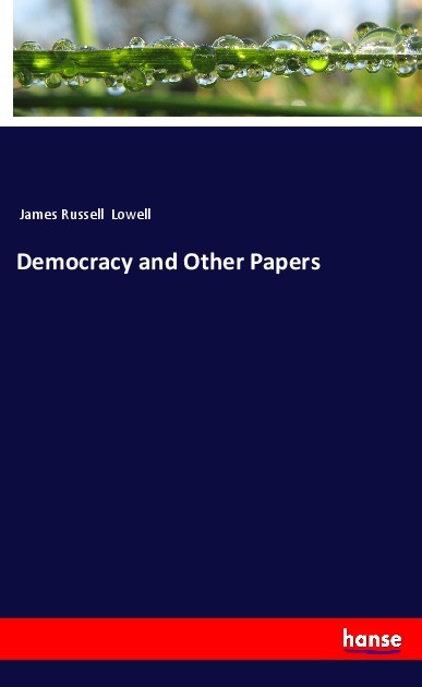 Democracy and Other Papers