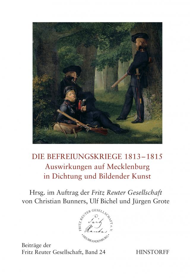 Die Befreiungskriege 1813 - 1815. Auswirkungen auf Mecklenburg in Dichtung und Bildende Kunst