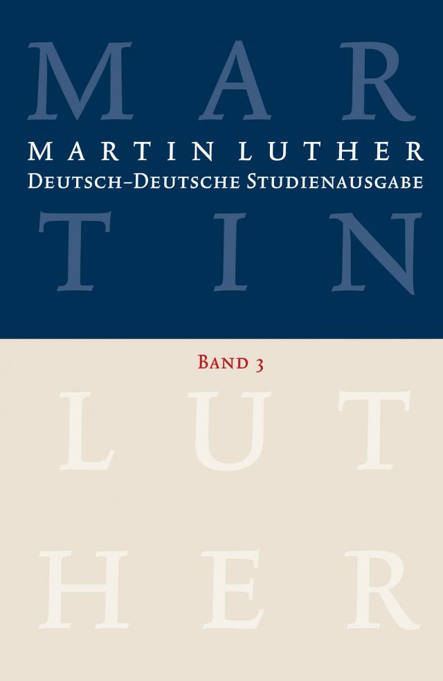 Martin Luther: Deutsch-Deutsche Studienausgabe. Band 3