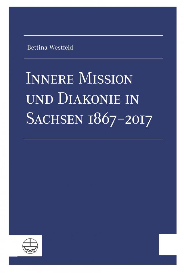 Innere Mission und Diakonie in Sachsen 1867–2017