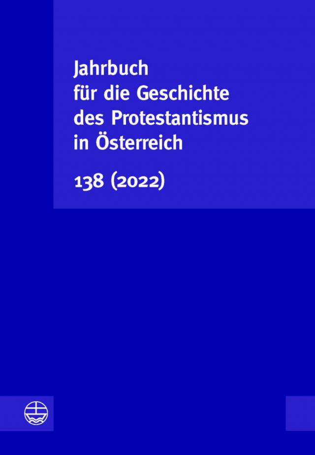 Jahrbuch für die Geschichte des Protestantismus in Österreich 138 (2022)