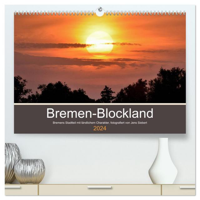 Bremen-Blockland (hochwertiger Premium Wandkalender 2024 DIN A2 quer), Kunstdruck in Hochglanz