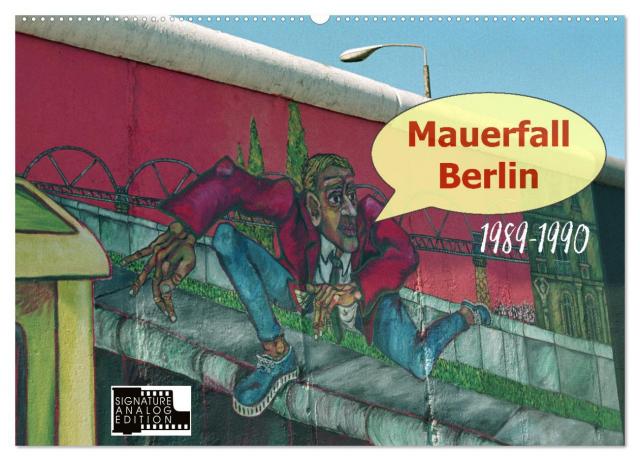 Mauerfall Berlin 1989 ¿ 1990 (Wandkalender 2024 DIN A2 quer), CALVENDO Monatskalender