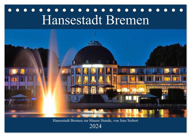 Hansestadt Bremen zur blauen Stunde (Tischkalender 2024 DIN A5 quer), CALVENDO Monatskalender