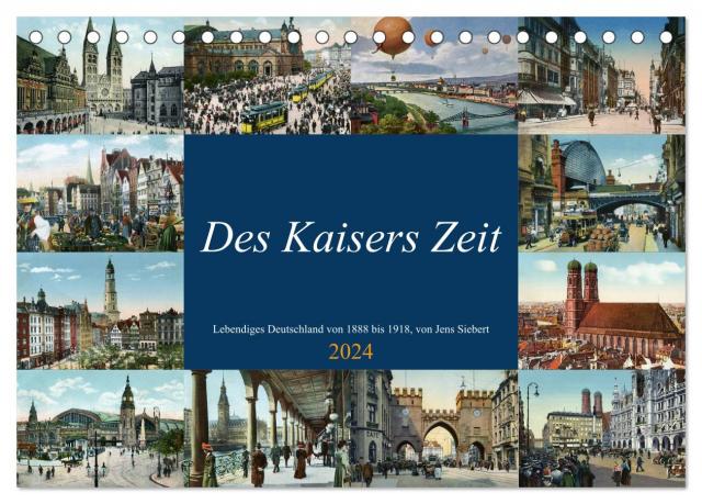 Des Kaisers Zeit (Tischkalender 2024 DIN A5 quer), CALVENDO Monatskalender
