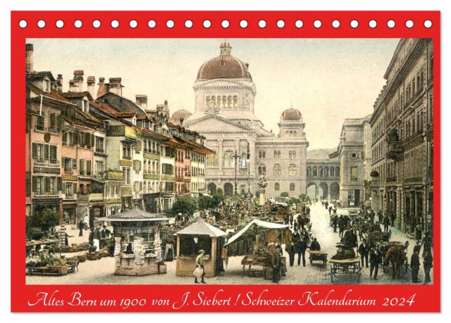 Altes Bern um 1900 (Tischkalender 2024 DIN A5 quer), CALVENDO Monatskalender