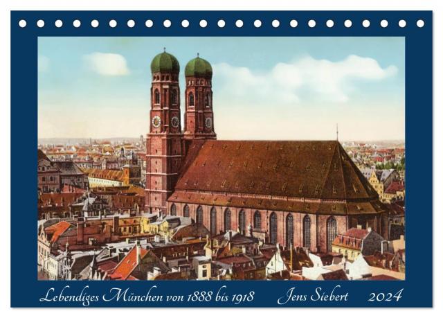 Lebendiges München von 1888 bis 1918 (Tischkalender 2024 DIN A5 quer), CALVENDO Monatskalender