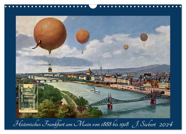 Historisches Frankfurt am Main von 1888 bis 1918 (Wandkalender 2024 DIN A3 quer), CALVENDO Monatskalender