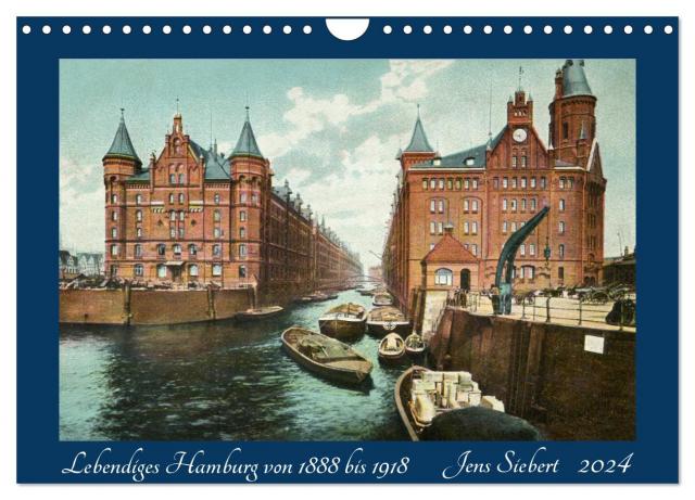 Lebendiges Hamburg von 1888 bis 1918 (Wandkalender 2024 DIN A4 quer), CALVENDO Monatskalender