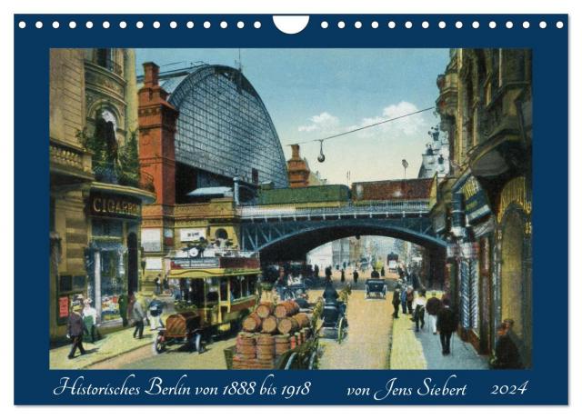 Historisches Berlin von 1888 bis 1918 (Wandkalender 2024 DIN A4 quer), CALVENDO Monatskalender