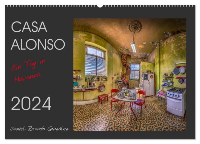 CASA ALONSO - Ein Tag in Havanna (Wandkalender 2024 DIN A2 quer), CALVENDO Monatskalender