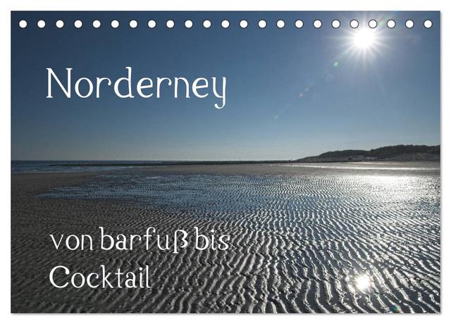 Norderney - von barfuss bis Cocktail (Tischkalender 2024 DIN A5 quer), CALVENDO Monatskalender