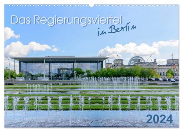 Das Regierungsviertel in Berlin (Wandkalender 2024 DIN A2 quer), CALVENDO Monatskalender