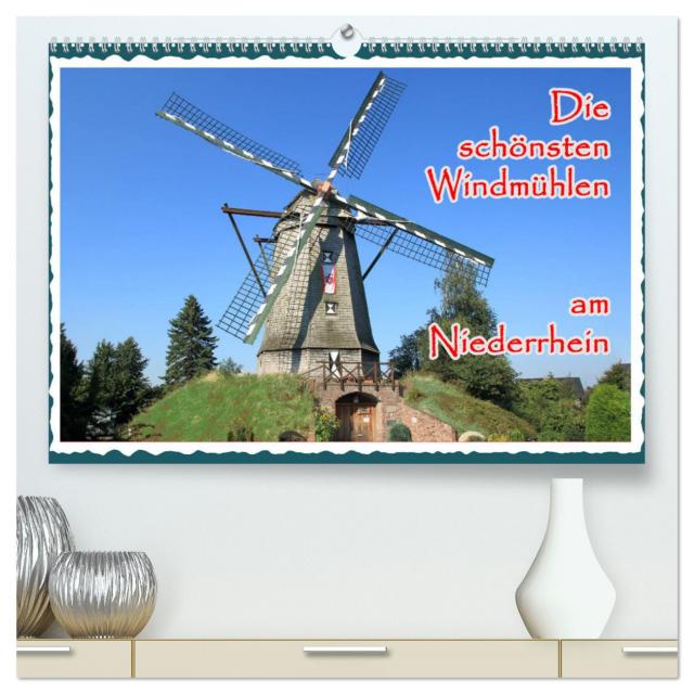 Die schönsten Windmühlen am Niederrhein (hochwertiger Premium Wandkalender 2024 DIN A2 quer), Kunstdruck in Hochglanz