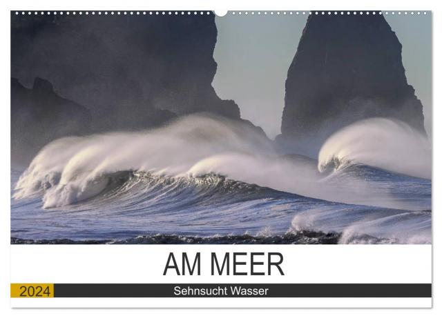 Am Meer. Sehnsucht Wasser (Wandkalender 2024 DIN A2 quer), CALVENDO Monatskalender