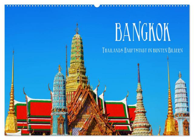 Bangkok - Thailands Hauptstadt in bunten Bildern (Wandkalender 2024 DIN A2 quer), CALVENDO Monatskalender