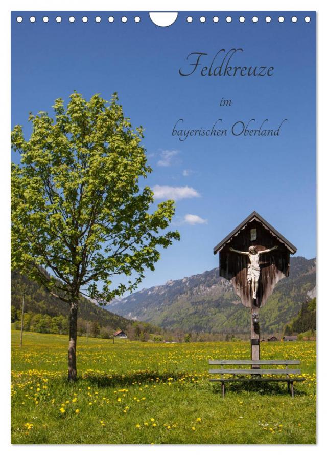 Feldkreuze im bayerischen Oberland (Wandkalender 2024 DIN A4 hoch), CALVENDO Monatskalender