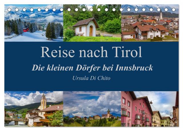 Reise nach Tirol - Die kleinen Dörfer bei Innsbruck (Tischkalender 2024 DIN A5 quer), CALVENDO Monatskalender