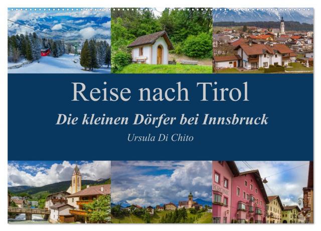 Reise nach Tirol - Die kleinen Dörfer bei Innsbruck (Wandkalender 2024 DIN A2 quer), CALVENDO Monatskalender