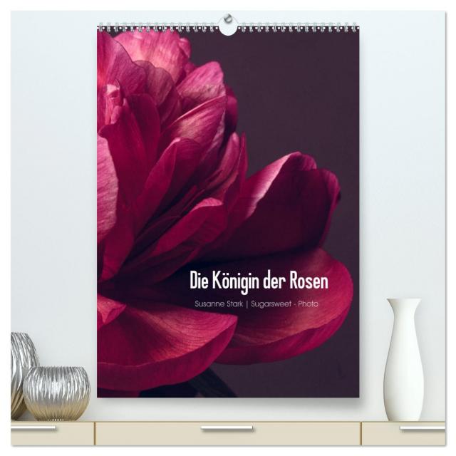 Die Königin der Rosen (hochwertiger Premium Wandkalender 2024 DIN A2 hoch), Kunstdruck in Hochglanz