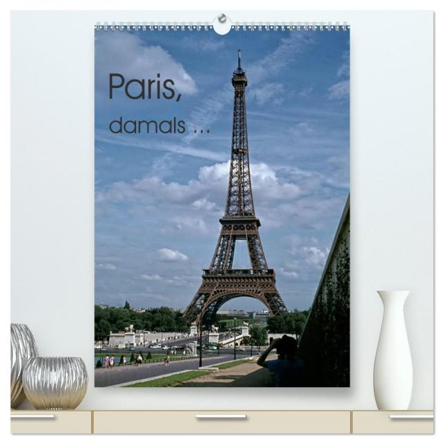 Paris, damals ... (hochwertiger Premium Wandkalender 2024 DIN A2 hoch), Kunstdruck in Hochglanz