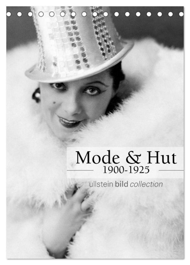 Mode und Hut 1900-1925 (Tischkalender 2024 DIN A5 hoch), CALVENDO Monatskalender