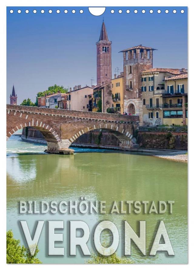 VERONA Bildschöne Altstadt (Wandkalender 2024 DIN A4 hoch), CALVENDO Monatskalender