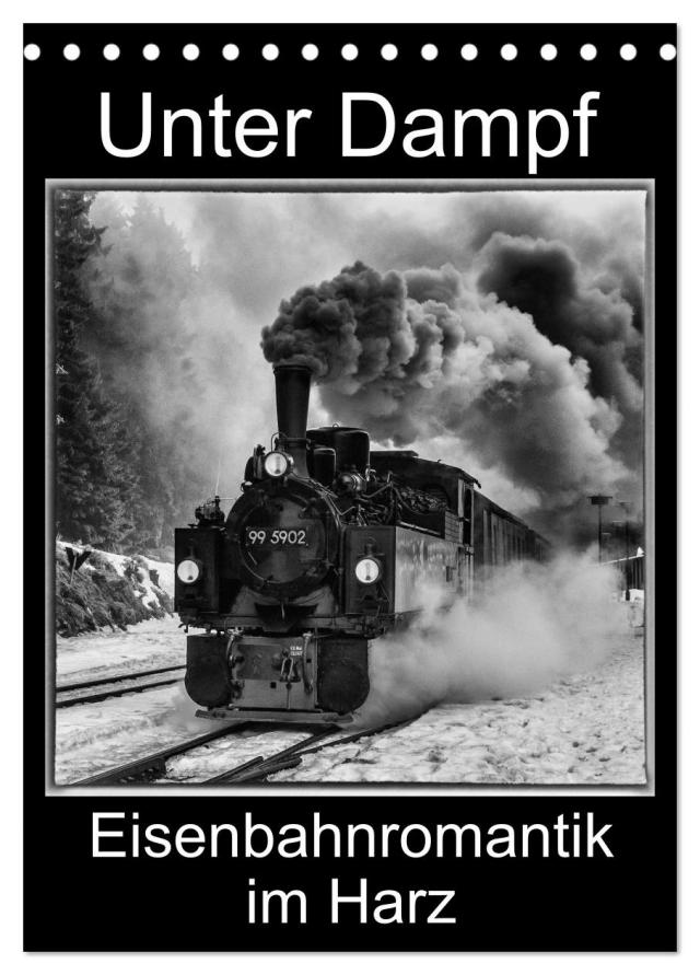 Unter Dampf. Eisenbahnromantik im Harz (Tischkalender 2024 DIN A5 hoch), CALVENDO Monatskalender