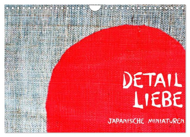 Detail Liebe – Japanische Miniaturen (Wandkalender 2024 DIN A4 quer), CALVENDO Monatskalender