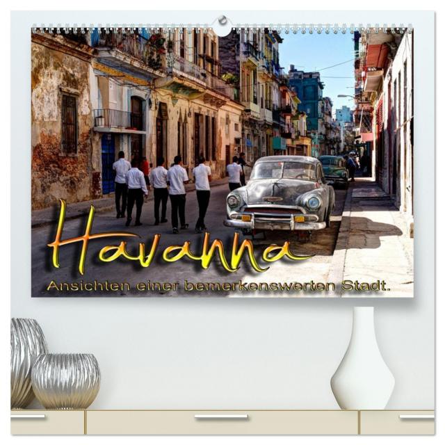 Havanna - Ansichten einer bemerkenswerten Stadt (hochwertiger Premium Wandkalender 2024 DIN A2 quer), Kunstdruck in Hochglanz