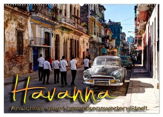 Havanna - Ansichten einer bemerkenswerten Stadt (Wandkalender 2024 DIN A2 quer), CALVENDO Monatskalender