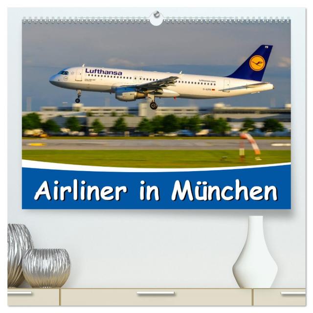 Airliner in München / 2024 (hochwertiger Premium Wandkalender 2024 DIN A2 quer), Kunstdruck in Hochglanz