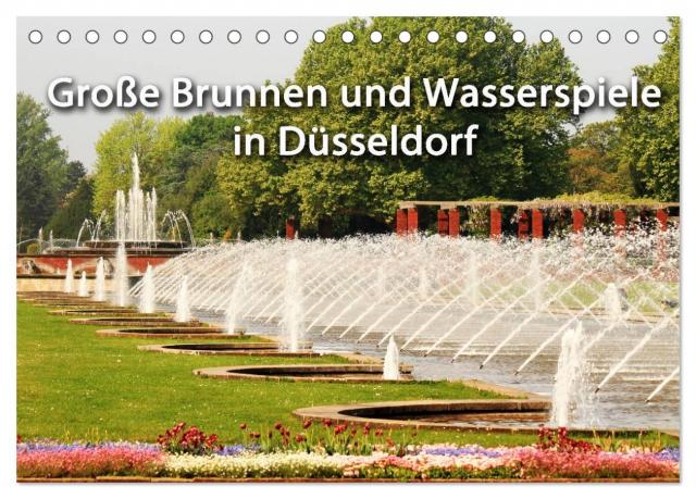 Grosse Brunnen und Wasserspiele in Düsseldorf (Tischkalender 2024 DIN A5 quer), CALVENDO Monatskalender