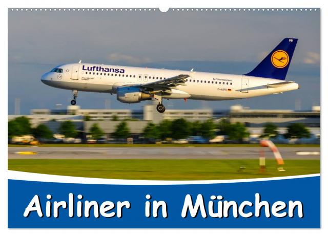 Airliner in München / 2024 (Wandkalender 2024 DIN A2 quer), CALVENDO Monatskalender