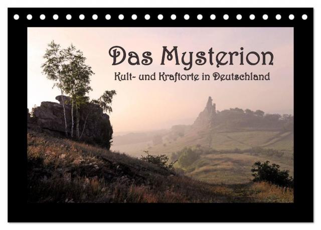 Das Mysterion - Kult- und Kraftorte in Deutschland (Tischkalender 2024 DIN A5 quer), CALVENDO Monatskalender