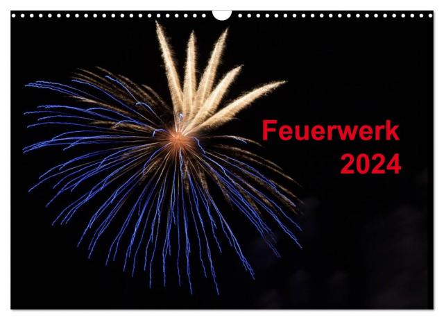 Feuerwerk (Wandkalender 2024 DIN A3 quer), CALVENDO Monatskalender