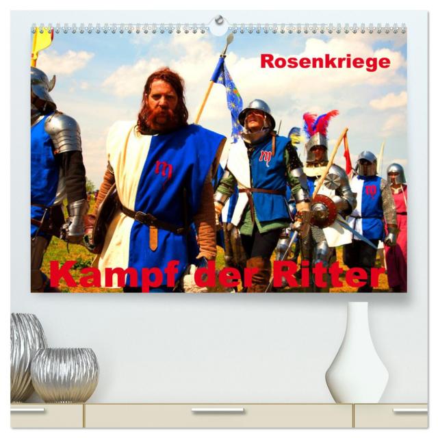 Kampf der Ritter - Rosenkriege (hochwertiger Premium Wandkalender 2024 DIN A2 quer), Kunstdruck in Hochglanz
