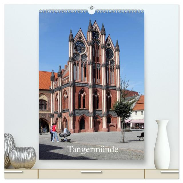 Tangermünde (hochwertiger Premium Wandkalender 2024 DIN A2 hoch), Kunstdruck in Hochglanz