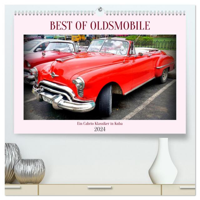 Best of Oldsmobile - Ein Cabrio Klassiker in Kuba (hochwertiger Premium Wandkalender 2024 DIN A2 quer), Kunstdruck in Hochglanz