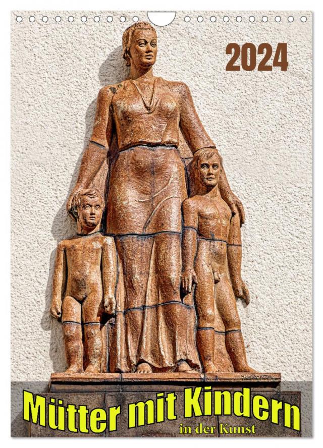 Mütter mit Kindern in der Kunst (Wandkalender 2024 DIN A4 hoch), CALVENDO Monatskalender