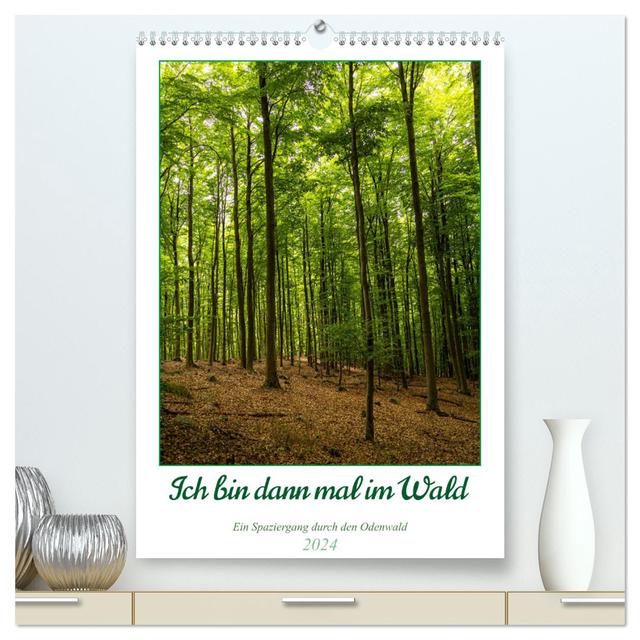 Ich bin dann mal im Wald (hochwertiger Premium Wandkalender 2024 DIN A2 hoch), Kunstdruck in Hochglanz