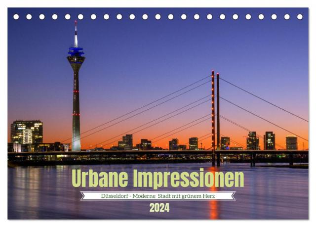 Urbane Impressionen. Düsseldorf - Moderne Stadt mit grünem Herz. (Tischkalender 2024 DIN A5 quer), CALVENDO Monatskalender