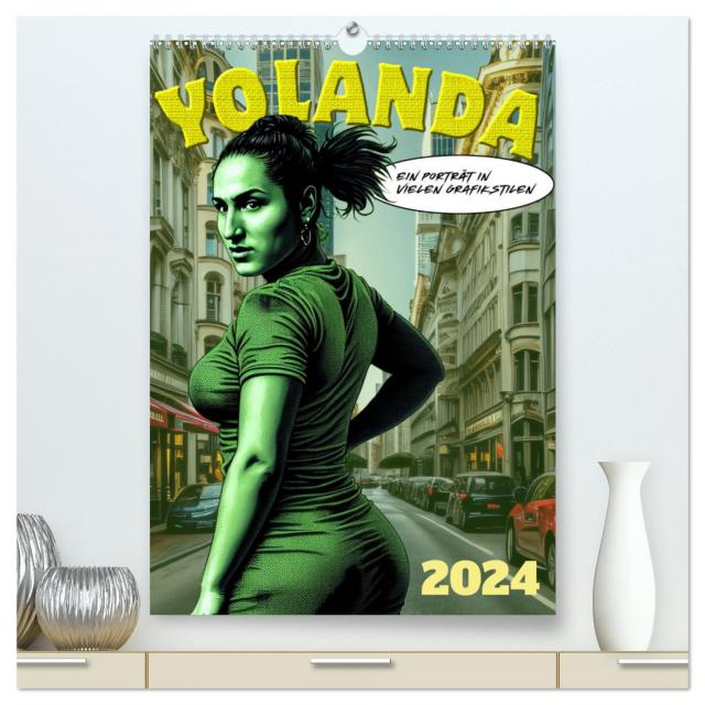 Yolanda, ein Porträt in vielen Grafikstilen (hochwertiger Premium Wandkalender 2024 DIN A2 hoch), Kunstdruck in Hochglanz