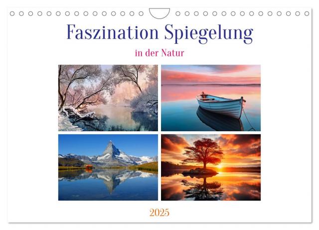 Faszination Spiegelung - in der Natur (Wandkalender 2025 DIN A4 quer), CALVENDO Monatskalender