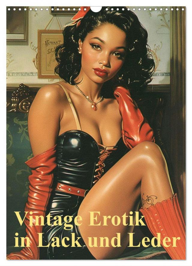 Vintage Erotik in Lack und Leder (Wandkalender 2025 DIN A3 hoch), CALVENDO Monatskalender