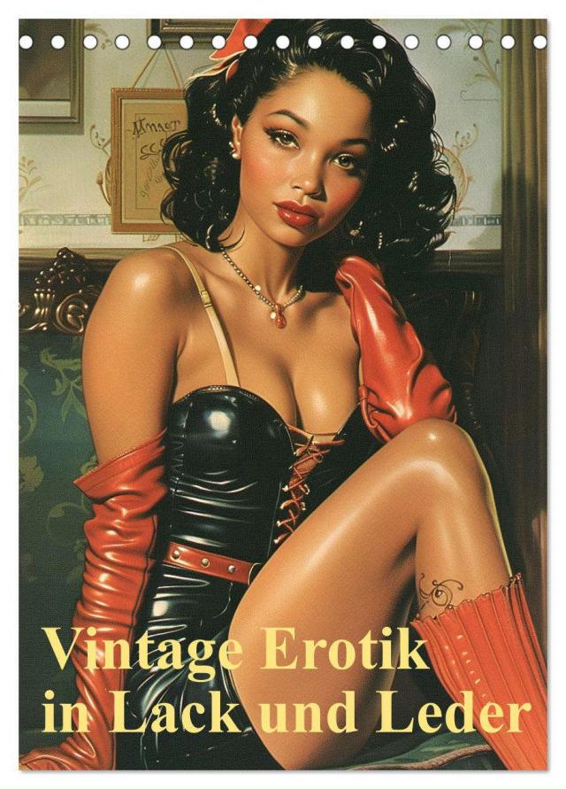 Vintage Erotik in Lack und Leder (Tischkalender 2025 DIN A5 hoch), CALVENDO Monatskalender