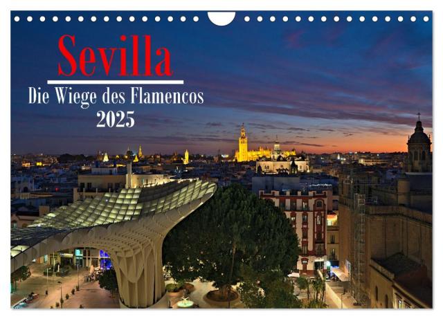 Sevilla - Die Wiege des Flamenco (Wandkalender 2025 DIN A4 quer), CALVENDO Monatskalender
